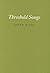 Threshold Songs (Wesleyan Poetry Series)