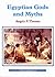 Egyptian Gods and Myths by Angela P. Thomas