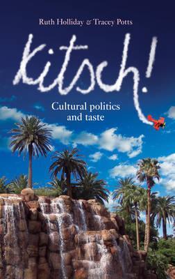 Kitsch!: Cultural politics and taste (Hardcover)
