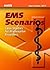 EMS Scenarios: Case Studies for Prehospital Providers