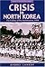 Crisis in North Korea: The Failure of De-Stalinization, 1956