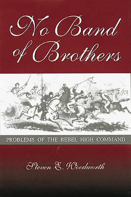 No Band of Brothers: Problems of the Rebel High Command (Shades of Blue and Gray) (Volume 1)