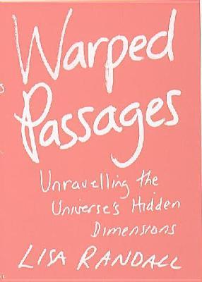 Warped Passages: Unravelling the Universe's Hidden Dimensions