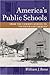 America's Public Schools by William J. Reese