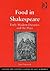 Food in Shakespeare: Early Modern Dietaries and the Plays