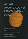 Art and Archaeology of Pre-Columbian Cuba (Pitt Latin American Series)