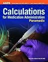 Paramedic: Calculations for Medication Administration: . (AAOS) Paramedic: Calculations for Medication Administration: . (AAOS)