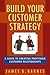 Build Your Customer Strategy: A Guide to Creating Profitable Customer Relationships