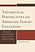 Theoretical Perspectives on American Indian Education: Taking a New Look at Academic Success and the Achievement Gap (Contemporary Native American Communities)