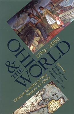 Ohio and the World, 1753-2053: Essays Toward a New History of Ohio