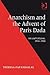 Anarchism and the Advent of Paris Dada: Art and Criticism, 1914-1924