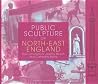 Public Sculpture of North-East England (Public Sculpture of Britain, 3) (Volume 3) Public Sculpture of North-East England (Public Sculpture of Britain, 3) (Volume 3)