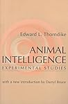Animal Intelligence: Experimental Studies Animal Intelligence: Experimental Studies