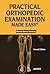 Practical Orthopedic Examination Made Easy by Manish Kumar Vashney