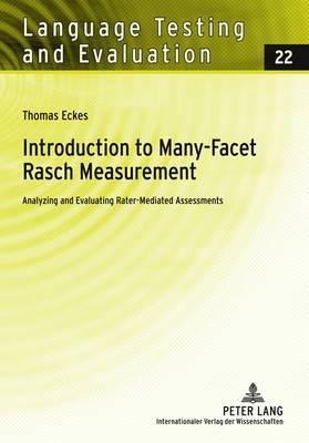 Introduction to Many-Facet Rasch Measurement: Analyzing and Evaluating Rater-Mediated Assessments (Language Testing and Evaluation)