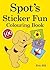 Spot's Sticker-fun Colouring Book
