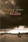 Riding with Rilke...