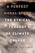 A Perfect Moral Storm: The Ethical Tragedy of Climate Change (Environmental Ethics and Science Policy Series)