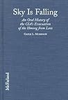 Sky Is Falling: An Oral History of the Cia's Evacuation of the Hmong from Laos Sky Is Falling: An Oral History of the Cia's Evacuation of the Hmong from Laos