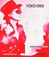Yoko Ono: Half-a-Wind Show — A Retrospective