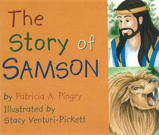 Story of Samson: By Patricia A. Pingry ; Illustrated by Stacy Venturi-Pickett (Hardcover)