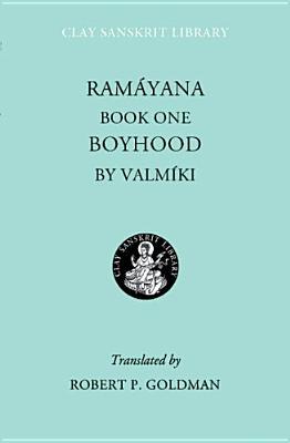 Ramáyana I: Boyhood (Clay Sanskrit Library)