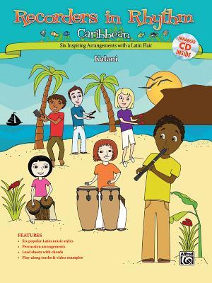 Recorders in Rhythm ~ Caribbean!: A Spicy Blend for the Latin Percussion Ensemble, Book & Enhanced CD
