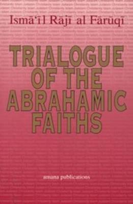 Trialogue of the Abrahamic Faiths: Papers Presented to the Islamic Studies Group of American Academy of Religion (Issues of Islamic Thought)