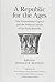 A Republic for the Ages: The United States Capitol and the Political Culture of the Early Republic (United States Capitol Historical Society)