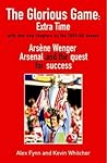 The Glorious Game: Extra Time: Arsene Wenger, Arsenal and the Quest for Success
