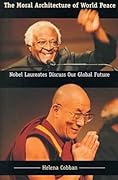 The Moral Architecture of World Peace: Nobel Laureates Discuss Our Global Future