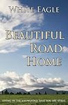 Beautiful Road Home: Living in the Knowledge That You Are Spirit