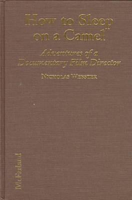 How to Sleep on a Camel: Adventures of a Documentary Film Director