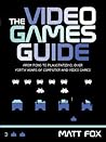 The Video Games Guide by Matt Fox