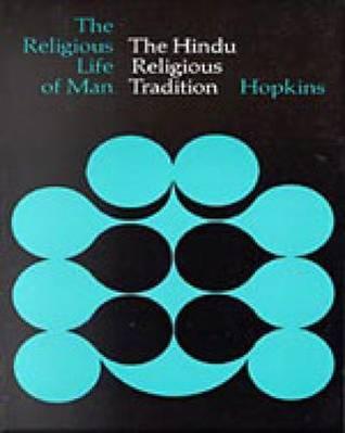 The Hindu Religious Tradition (The Religious Life of Man)