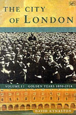 The City of London, Volume 2: Golden Years, 1890-1914 (Paperback)