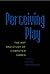 Perceiving Play: The Art and Study of Computer Games (New Literacies and Digital Epistemologies)