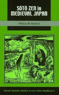 Sōtō Zen in Medieval Japan (Kuroda Studies in East Asian Buddhism, 8)
