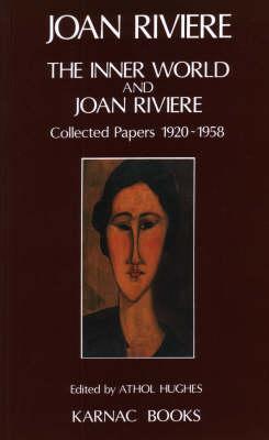 The Inner World and Joan Riviere: Collected Papers 1929 - 1958 (Paperback)