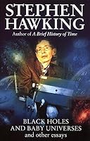 Black Holes and Baby Universes and Other Essays