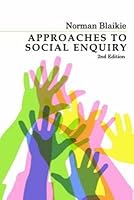 Approaches To Social Enquiry By Norman Blaikie Approaches To Social Enquiry By Norman Blaikie