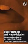 Queer Methods and Methodologies: Intersecting Queer Theories and Social Science Research