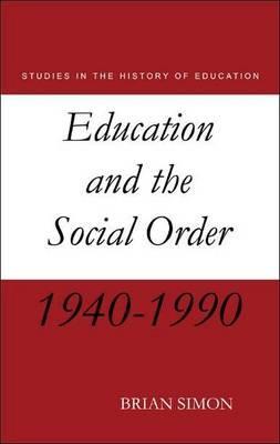 Education and the Social Order: British Eduction Since 1944 (Studies in the History of Education (Paperback))