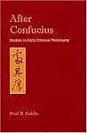After Confucius: Studies In Early Chinese Philosophy