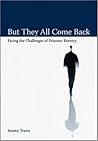 But They All Come Back: Facing the Challenges of Prisoner Reentry (Urban Institute Press) But They All Come Back: Facing the Challenges of Prisoner Reentry (Urban Institute Press)