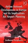Airline Network Development in Europe and its Implications for Airport Planning Airline Network Development in Europe and its Implications for Airport Planning