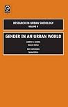 Gender in an Urban World (Research in Urban Sociology, 9)