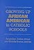 Growing Up African American in Catholic Schools by Jacqueline Jordan Irvine
