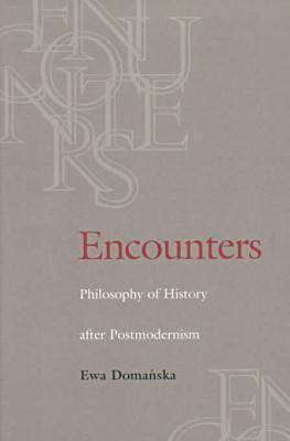 Encounters: Philosophy of History after Postmodernism