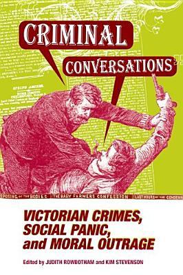 Criminal Conversations: Victorian Crimes, Social Panic, & Moral Outrage (CD-ROM)
